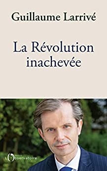 La Révolution inachevée de Guillaume Larrivé