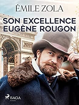 Son Excellence Eugène Rougon (Les Rougon-Macquart: Histoire naturelle et sociale d'une famille sous le Second Empire) de Emile Zola