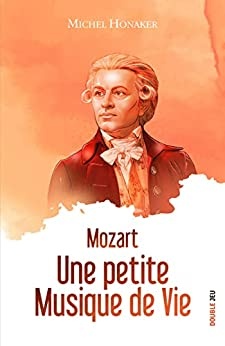 Mozart: Une petite musique de vie de Michel Honaker