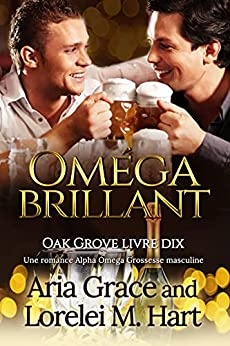 Oméga Brillant: Une romance Alpha Omega Grossesse masculine (Oak Grove (French) t. 10) de  Aria Grace et Lorelei M. Hart