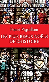 Les plus beaux Noëls de l'Histoire de Henri PIGAILLEM