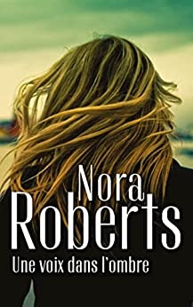 Une voix dans l'ombre de Nora Roberts