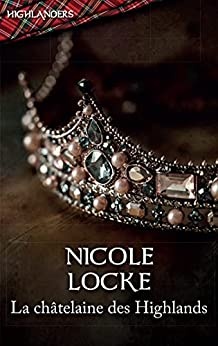 La châtelaine des Highlands (Highlanders) de Nicole Locke