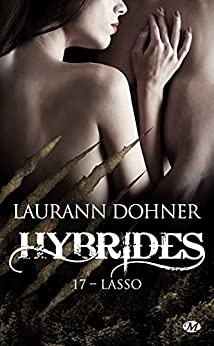 Lasso: Hybrides, T17 de  Laurann Dohner et Tristan Lathière