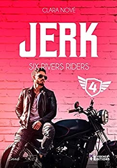 Jerk: Six rivers Riders, T4 de Clara Nové