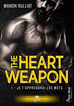 Je t'apprendrai les mots: The Heart Weapon, T1 de Manon Rulliat