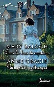 Dans les bras du capitaine - Un mystérieux étranger (Victoria) de Mary Balogh et Anne Gracie