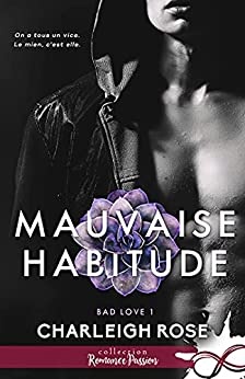 Mauvaise habitude: Bad love, T1 de Charleigh Rose et Marie-Camille Brault