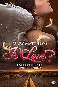 Cendres: Is it love ? Fallen road, T1 de  Mary Matthews