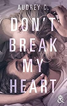 Don't Break My Heart de Audrey C.