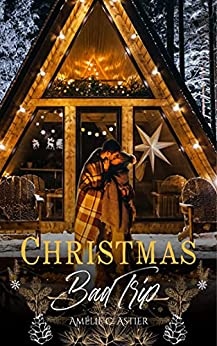 Christmas Bad Trip: Une romance de Noël entre amis de Amélie C. Astier et Amheliie