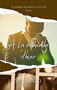 A la recherche d'hier: Flashback dans le futur de Solim K.D.
