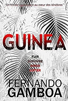 GUINEA: Un thriller au coeur des ténèbres de Fernando Gamboa et Sophie Martin