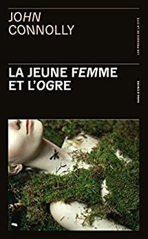 La Jeune Femme et l'Ogre de John CONNOLLY et Laurent PHILIBERT-CAILLAT