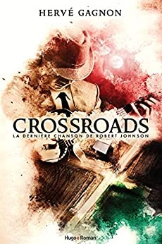 Crossroads - La dernière chanson de Robert Johnson de Herve Gagnon