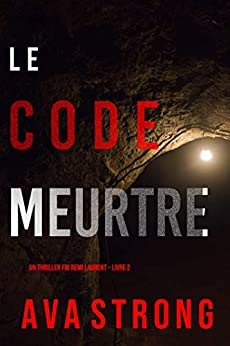 Le Code Meurtre (Un thriller FBI Remi Laurent – Livre 2) de Ava Strong
