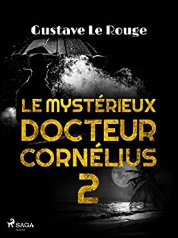 Le Mystérieux Docteur Cornélius 2 de Gustave Le Rouge