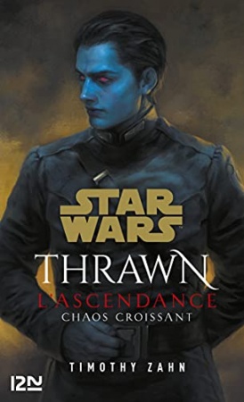 Star Wars : Thrawn L'Ascendance - tome 1 : Chaos croissant de Timothy ZAHN
