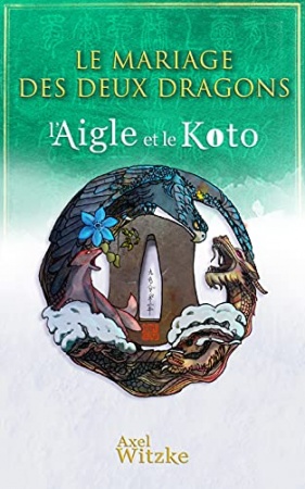 Le Mariage des Deux Dragons: L'Aigle et le Koto t.2 de Axel Witzke