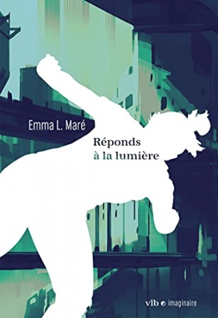 Réponds à la lumière de Emma L. Maré