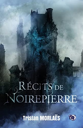 Récits de Noirepierre de Tristan Morlaës