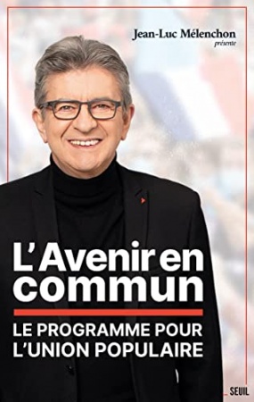 L'Avenir en commun: Le programme pour l'Union populaire présenté de  Jean-Luc Mélenchon