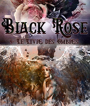 Black Rose - Saga fantastique - Surnaturel: 5- Le livre des Ombres de Fae Storm