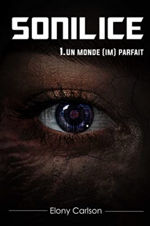 Sonilice: 1. Un monde (im)parfait de Elony Carlson