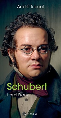 Schubert: L'ami Franz de  André Tubeuf