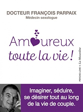 Amoureux toute la vie de Francois Parpaix