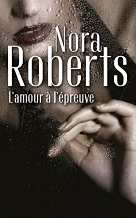 L'amour à l'épreuve de Nora Roberts