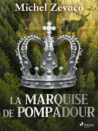 La Marquise De Pompadour de Michel Zévaco