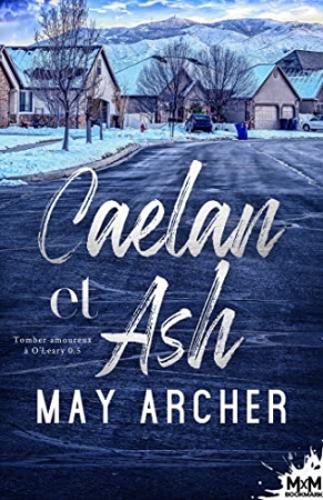 Caelan et Ash: Tomber amoureux à O'Leary, T0.5 de  May Archer et Julie Nicey