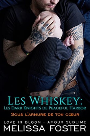 Sous l'armure de ton cœur (Les Whiskey: Les Dark Knights de Peaceful Harbor t. 1) de Melissa Foster