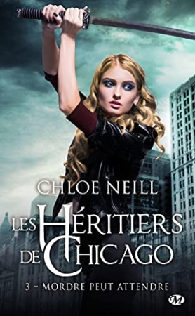 Mordre peut attendre: Les Héritiers de Chicago, T3 de Chloe Neill et Hélène Assens