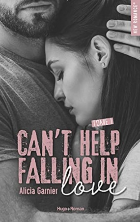 Can't help falling in love - tome 1 de Alicia Garnier