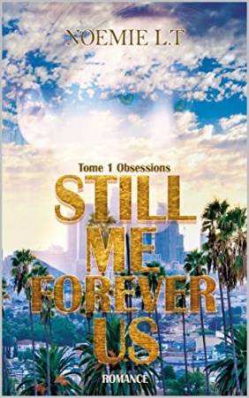 Still Me Forever US: Tome 1 - Obsessions de Noémie LT