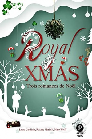 Royal Xmas: Trois nouvelles de Noël de Royal Éditions &  Laura Gardénia &  Roxane Marielli