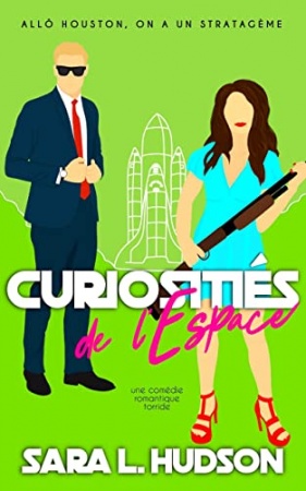 Curiosités de l'Espace: Allô Houston, on a un stratagème: une comédie romantique torride (Série de L'Espace t. 3) de Sara L. Hudson 