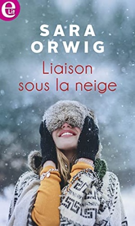 Liaison sous la neige (E-LIT) de Sara Orwig