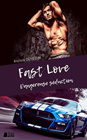 Fast Love : Dangereuse Séduction (Adonis) de Aloïsia Dehedin
