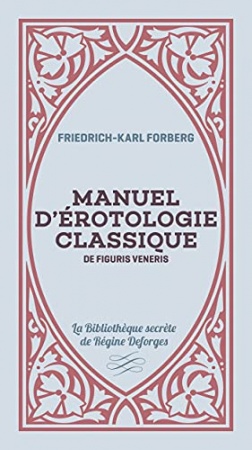 Manuel d’érotologie classique de  Friedrich-Karl Forberg