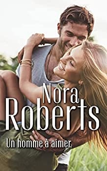 Un homme à aimer de Nora Roberts