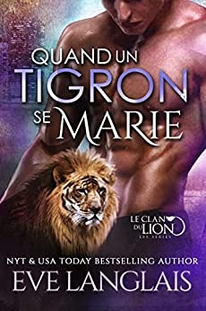 Quand un Tigron se Marie (Le Clan du Lion t. 9) de Eve Langlais et Emily B.