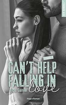 Can't help falling in love - tome 2 de Alicia Garnier