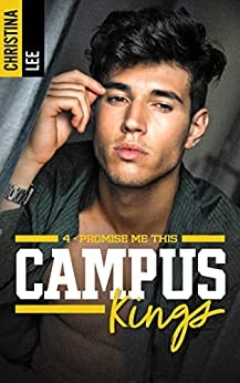 Campus Kings - Tome 4, Promise me this de CHRISTINA LEE