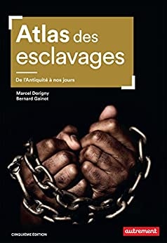 Atlas des esclavages (Atlas Monde) de Marcel Dorigny et Bernard Gainot