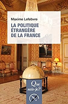 La Politique étrangère de la France de Maxime Lefebvre