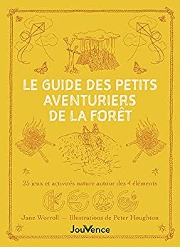 Le guide des petits aventuriers de la forêt de Jane Worroll et Émilie Choupin