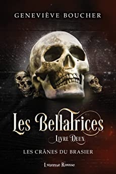 Les crânes du brasier (Les Bellatrices t. 2) de Geneviève Boucher